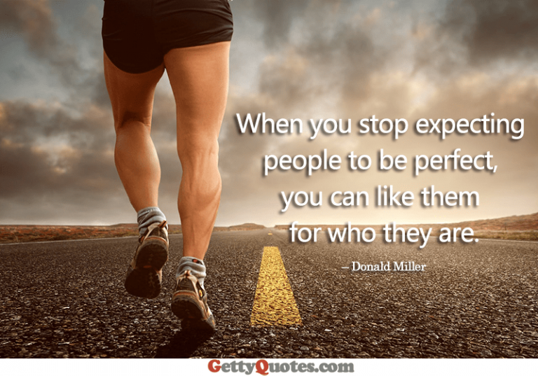 Stop Expecting People To Be Perfect All The Best Quotes At Gettyquotes