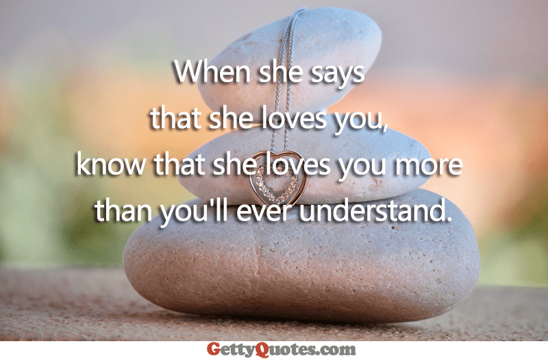 When She Says She Loves You All The Best Quotes At Gettyquotes